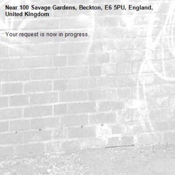 Your request is now in progress.-100 Savage Gardens, Beckton, E6 5PU, England, United Kingdom