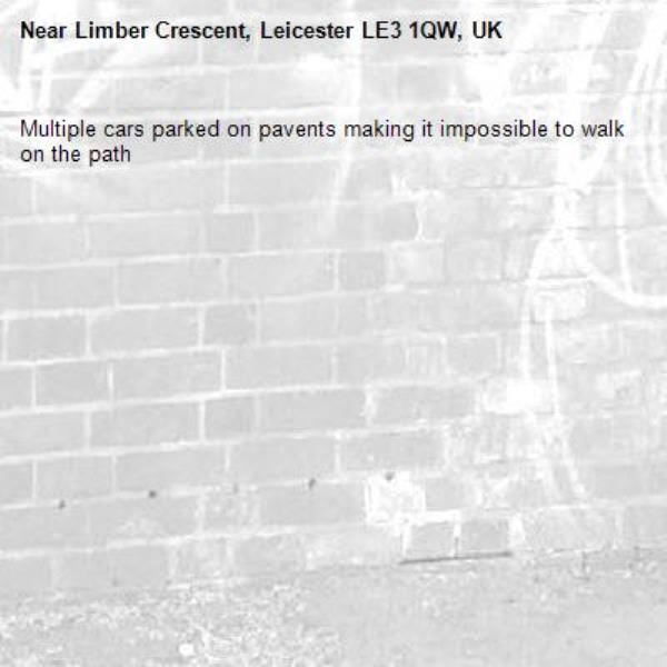 Multiple cars parked on pavents making it impossible to walk on the path-Limber Crescent, Leicester LE3 1QW, UK