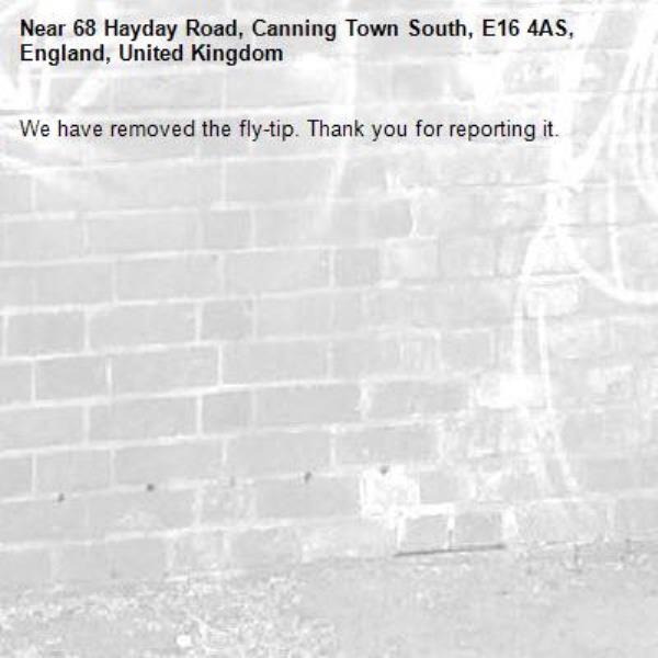 We have removed the fly-tip. Thank you for reporting it.-68 Hayday Road, Canning Town South, E16 4AS, England, United Kingdom