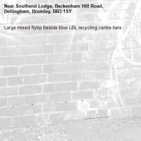 Large mixed flytip beside blue LBL recycling centre here -Southend Lodge, Beckenham Hill Road, Bellingham, Bromley, BR3 1SY