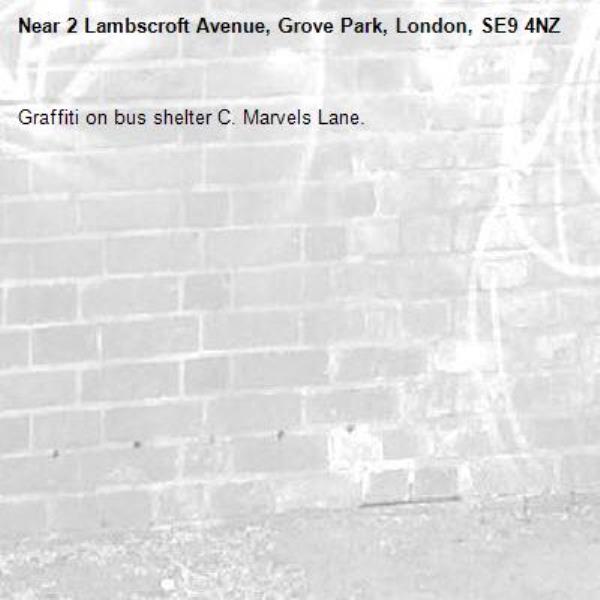 Graffiti on bus shelter C. Marvels Lane. -2 Lambscroft Avenue, Grove Park, London, SE9 4NZ