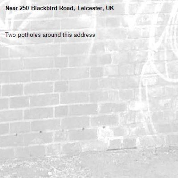 Two potholes around this address-250 Blackbird Road, Leicester, UK