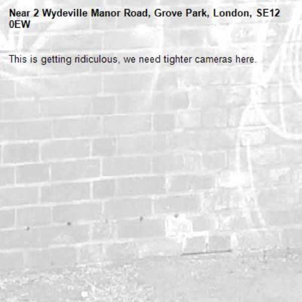 This is getting ridiculous, we need tighter cameras here.-2 Wydeville Manor Road, Grove Park, London, SE12 0EW