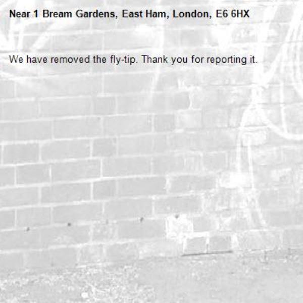 We have removed the fly-tip. Thank you for reporting it.-1 Bream Gardens, East Ham, London, E6 6HX