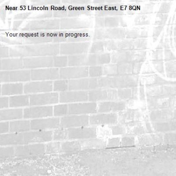 Your request is now in progress.-53 Lincoln Road, Green Street East, E7 8QN