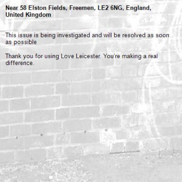 This issue is being investigated and will be resolved as soon as possible

Thank you for using Love Leicester. You’re making a real difference.
-58 Elston Fields, Freemen, LE2 6NG, England, United Kingdom