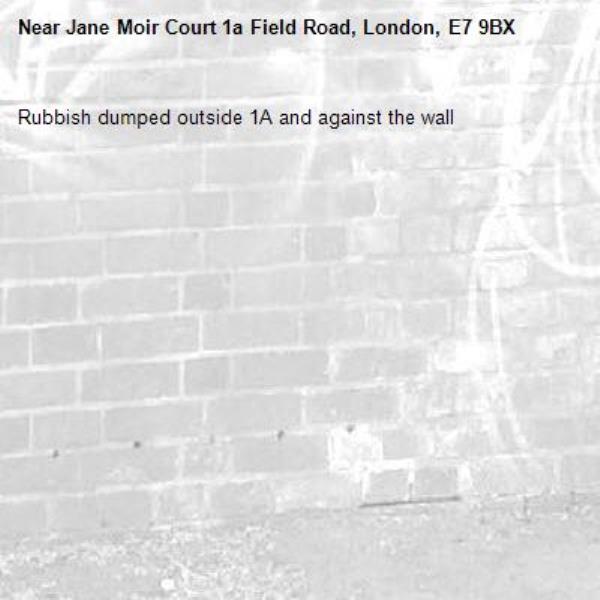 Rubbish dumped outside 1A and against the wall -Jane Moir Court 1a Field Road, London, E7 9BX
