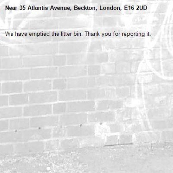 We have emptied the litter bin. Thank you for reporting it.-35 Atlantis Avenue, Beckton, London, E16 2UD