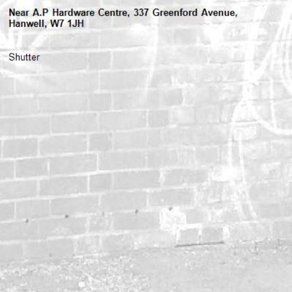 Shutter -A.P Hardware Centre, 337 Greenford Avenue, Hanwell, W7 1JH