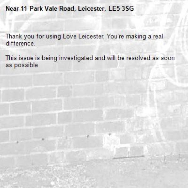 Thank you for using Love Leicester. You’re making a real difference.

This issue is being investigated and will be resolved as soon as possible
-11 Park Vale Road, Leicester, LE5 3SG