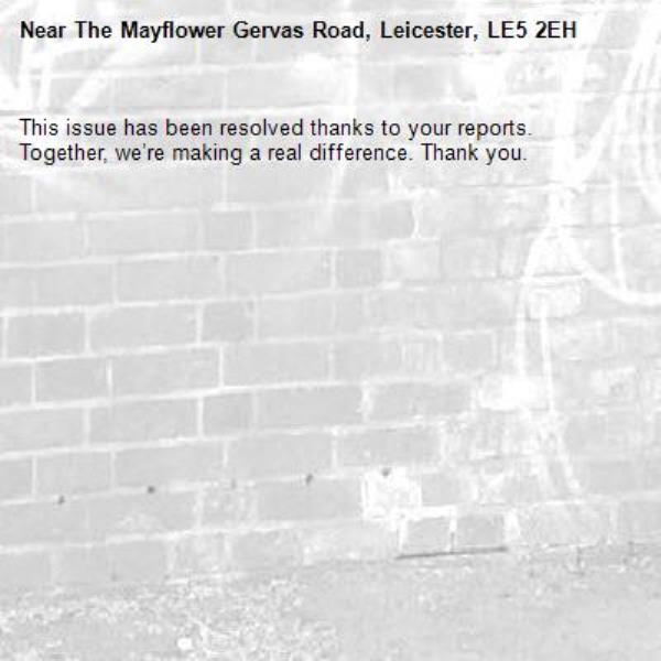 This issue has been resolved thanks to your reports.
Together, we’re making a real difference. Thank you.
-The Mayflower Gervas Road, Leicester, LE5 2EH