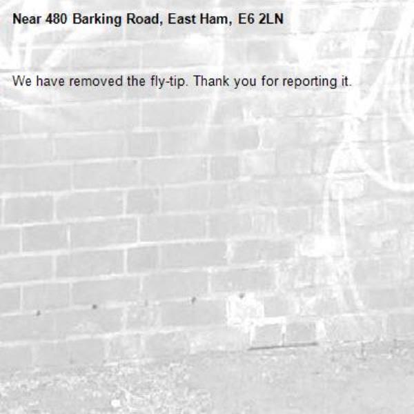 We have removed the fly-tip. Thank you for reporting it.-480 Barking Road, East Ham, E6 2LN