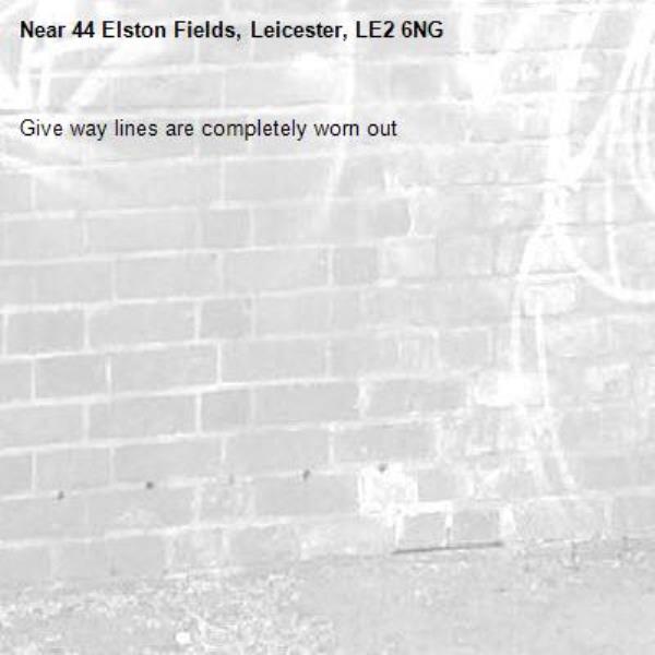 Give way lines are completely worn out -44 Elston Fields, Leicester, LE2 6NG