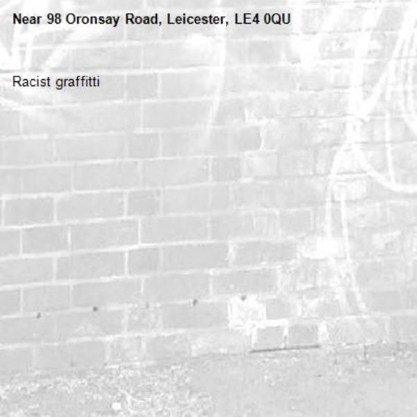 Racist graffitti-98 Oronsay Road, Leicester, LE4 0QU