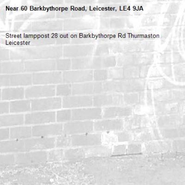 Street lamppost 28 out on Barkbythorpe Rd Thurmaston Leicester-60 Barkbythorpe Road, Leicester, LE4 9JA