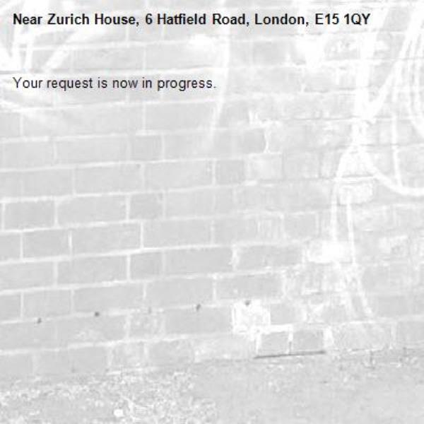 Your request is now in progress.-Zurich House, 6 Hatfield Road, London, E15 1QY