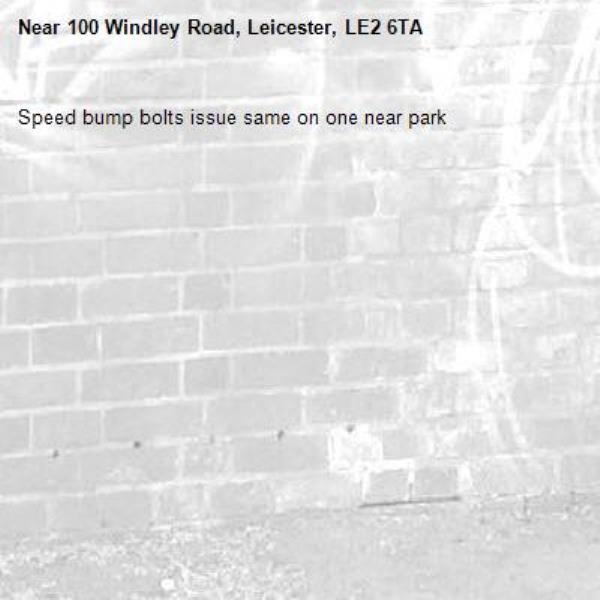 Speed bump bolts issue same on one near park -100 Windley Road, Leicester, LE2 6TA