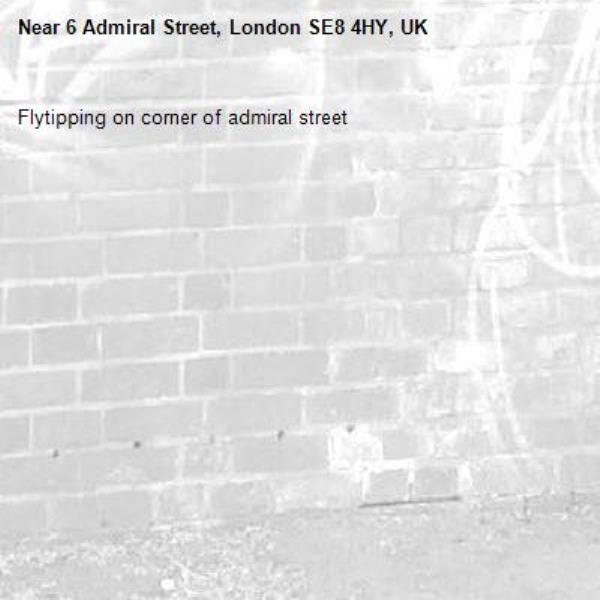 Flytipping on corner of admiral street-6 Admiral Street, London SE8 4HY, UK