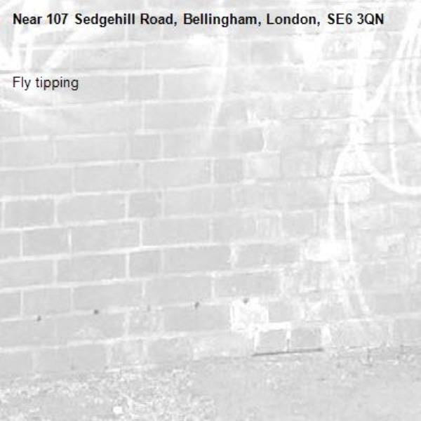 Fly tipping -107 Sedgehill Road, Bellingham, London, SE6 3QN