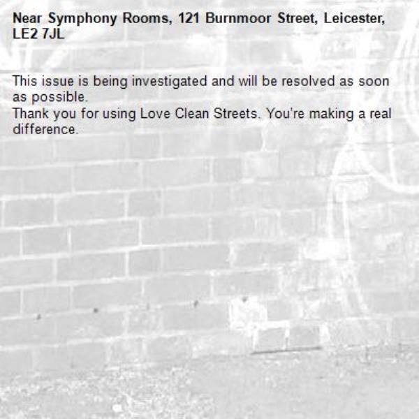 This issue is being investigated and will be resolved as soon as possible. 
Thank you for using Love Clean Streets. You’re making a real difference.
-Symphony Rooms, 121 Burnmoor Street, Leicester, LE2 7JL
