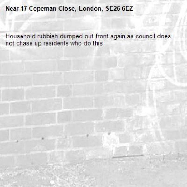 Household rubbish dumped out front again as council does not chase up residents who do this -17 Copeman Close, London, SE26 6EZ