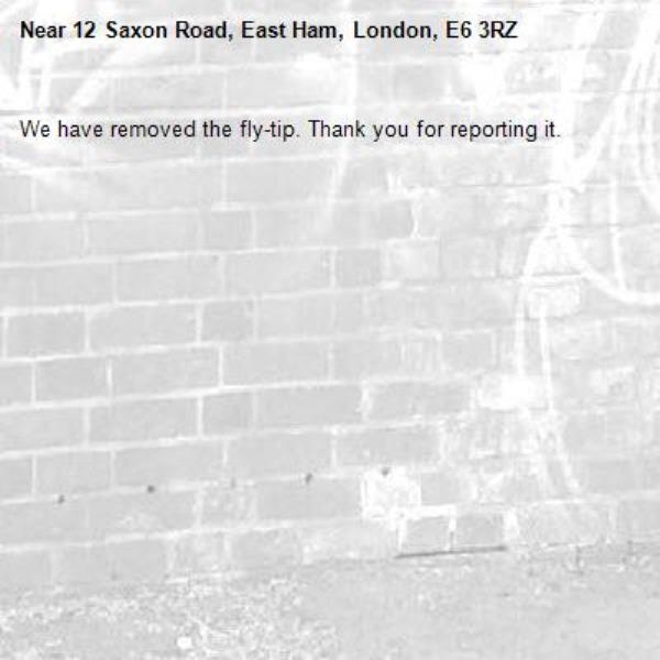 We have removed the fly-tip. Thank you for reporting it.-12 Saxon Road, East Ham, London, E6 3RZ