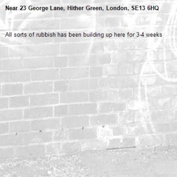All sorts of rubbish has been building up here for 3-4 weeks-23 George Lane, Hither Green, London, SE13 6HQ
