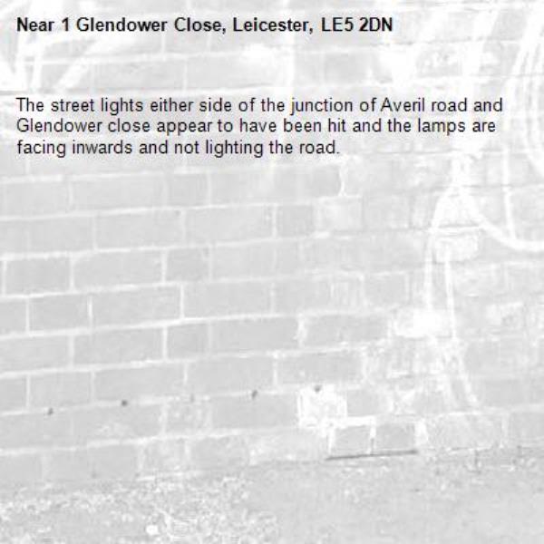The street lights either side of the junction of Averil road and Glendower close appear to have been hit and the lamps are facing inwards and not lighting the road.
-1 Glendower Close, Leicester, LE5 2DN