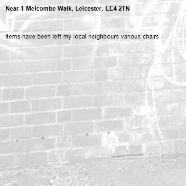 Items have been left my local neighbours various chairs -1 Melcombe Walk, Leicester, LE4 2TN