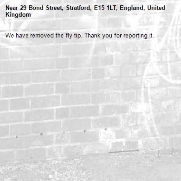We have removed the fly-tip. Thank you for reporting it.-29 Bond Street, Stratford, E15 1LT, England, United Kingdom