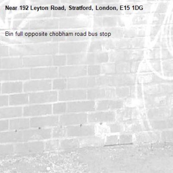 Bin full opposite chobham road bus stop -192 Leyton Road, Stratford, London, E15 1DG