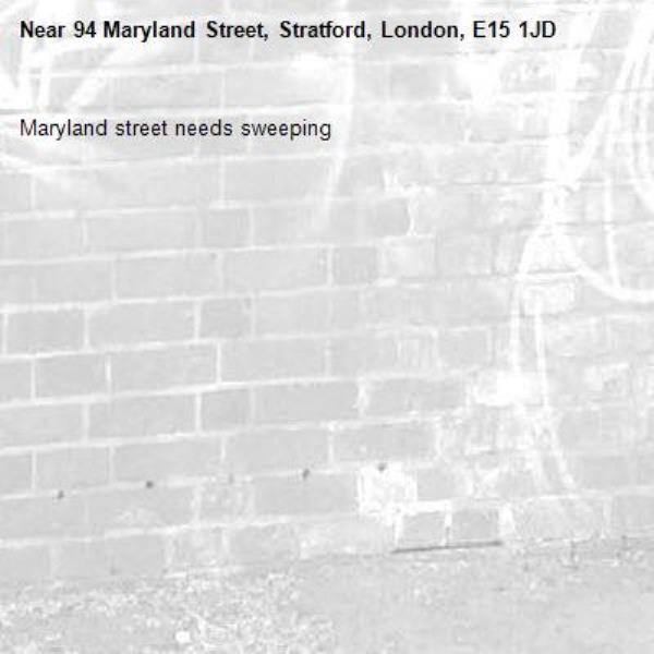 Maryland street needs sweeping -94 Maryland Street, Stratford, London, E15 1JD
