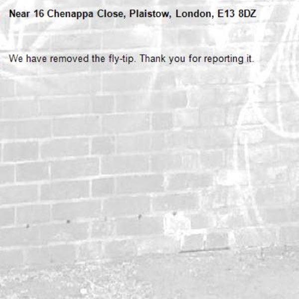 We have removed the fly-tip. Thank you for reporting it.-16 Chenappa Close, Plaistow, London, E13 8DZ