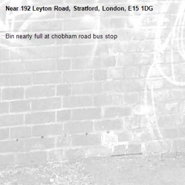 Bin nearly full at chobham road bus stop -192 Leyton Road, Stratford, London, E15 1DG