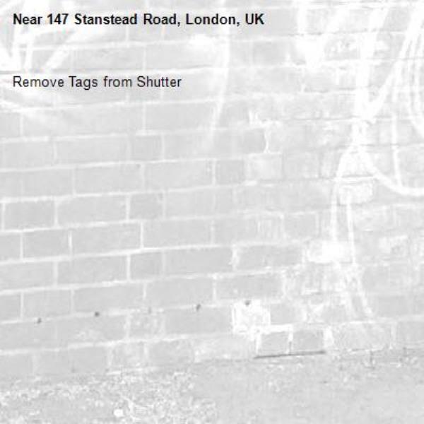 Remove Tags from Shutter
-147 Stanstead Road, London, UK