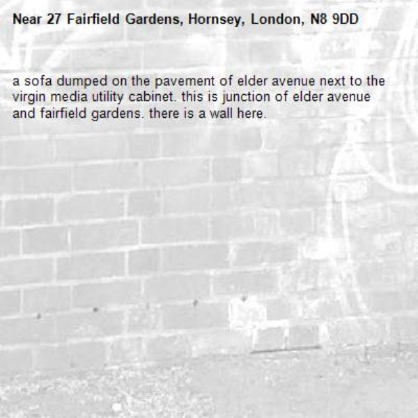 a sofa dumped on the pavement of elder avenue next to the virgin media utility cabinet. this is junction of elder avenue and fairfield gardens. there is a wall here.-27 Fairfield Gardens, Hornsey, London, N8 9DD