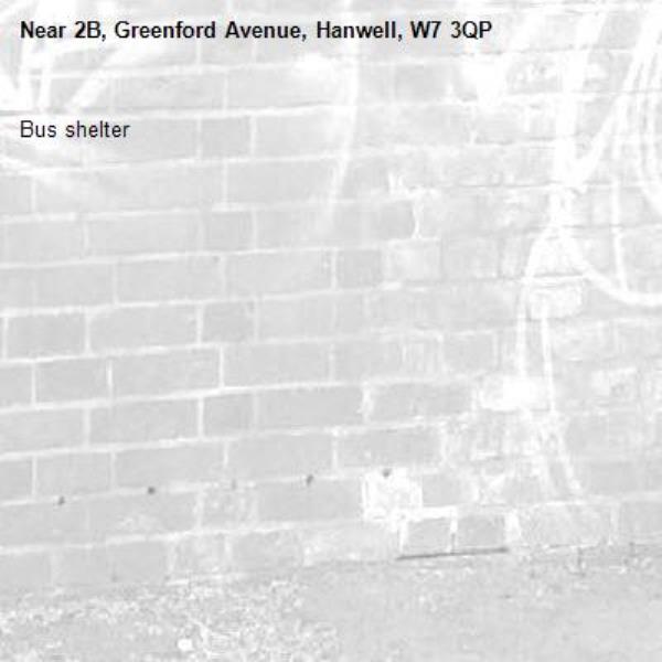 Bus shelter -2B, Greenford Avenue, Hanwell, W7 3QP