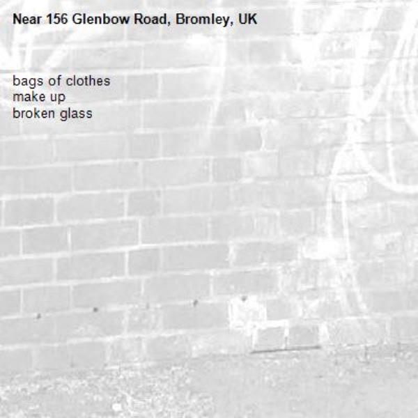 bags of clothes
make up 
broken glass -156 Glenbow Road, Bromley, UK