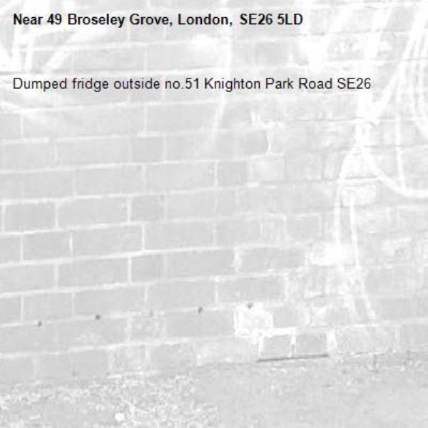 Dumped fridge outside no.51 Knighton Park Road SE26-49 Broseley Grove, London, SE26 5LD