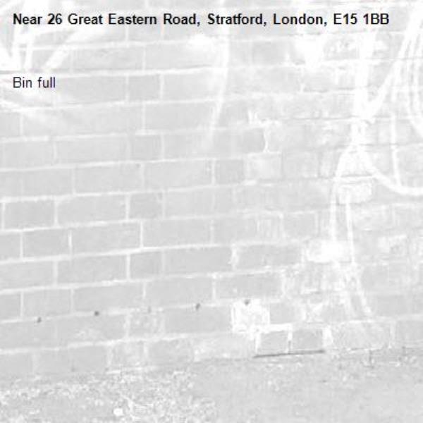 Bin full -26 Great Eastern Road, Stratford, London, E15 1BB