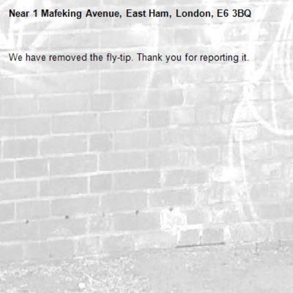 We have removed the fly-tip. Thank you for reporting it.-1 Mafeking Avenue, East Ham, London, E6 3BQ