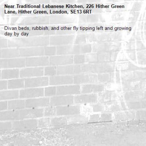 Divan beds, rubbish, and other fly tipping left and growing day by day -Traditional Lebanese Kitchen, 226 Hither Green Lane, Hither Green, London, SE13 6RT