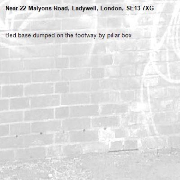 Bed base dumped on the footway by pillar box-22 Malyons Road, Ladywell, London, SE13 7XG