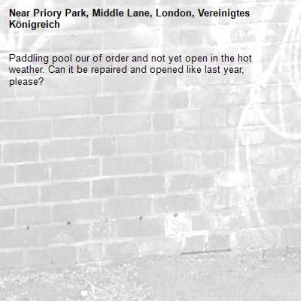 Paddling pool our of order and not yet open in the hot weather. Can it be repaired and opened like last year, please?-Priory Park, Middle Lane, London, Vereinigtes Königreich