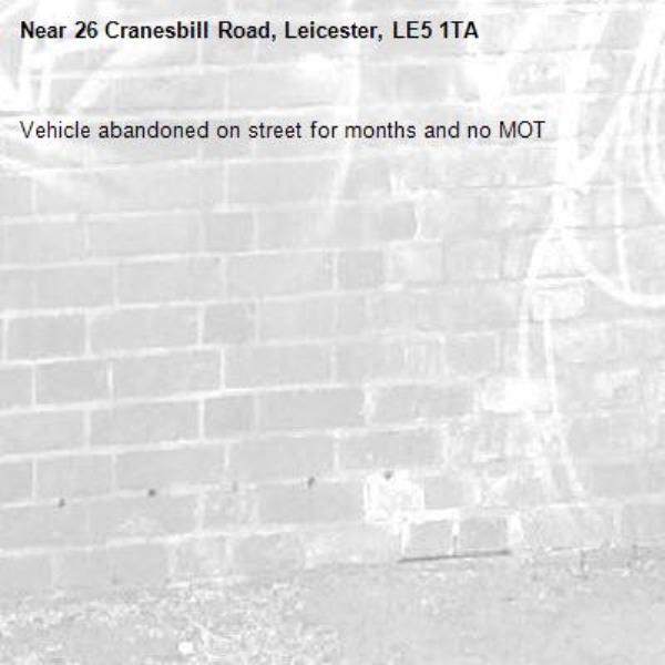 Vehicle abandoned on street for months and no MOT-26 Cranesbill Road, Leicester, LE5 1TA