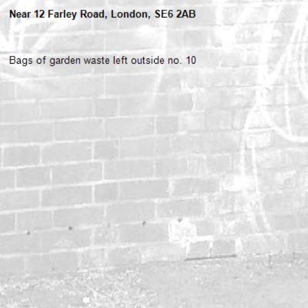 Bags of garden waste left outside no. 10-12 Farley Road, London, SE6 2AB