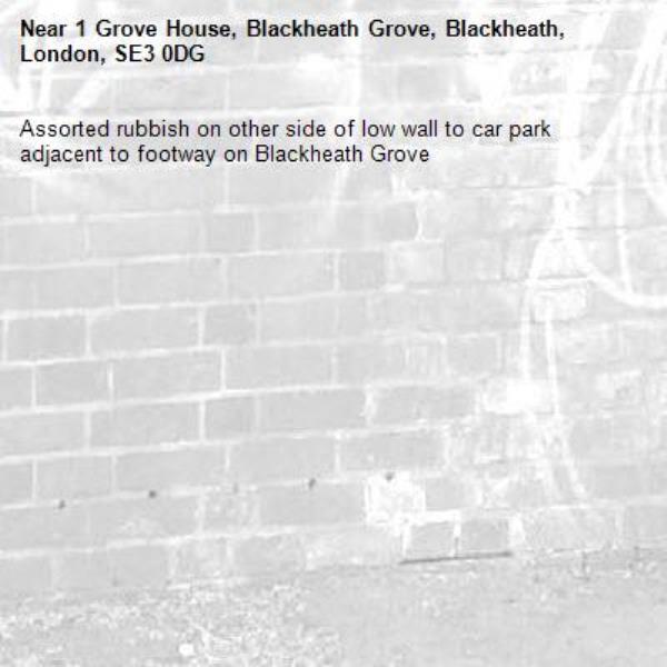 Assorted rubbish on other side of low wall to car park adjacent to footway on Blackheath Grove-1 Grove House, Blackheath Grove, Blackheath, London, SE3 0DG