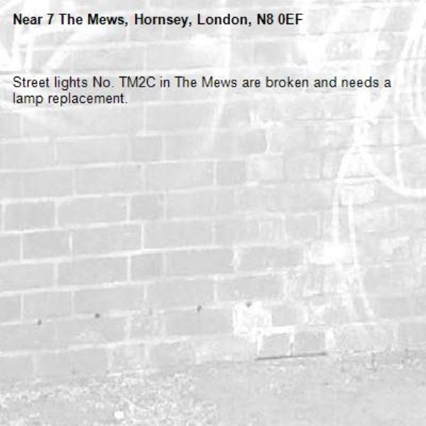 Street lights No. TM2C in The Mews are broken and needs a lamp replacement.-7 The Mews, Hornsey, London, N8 0EF