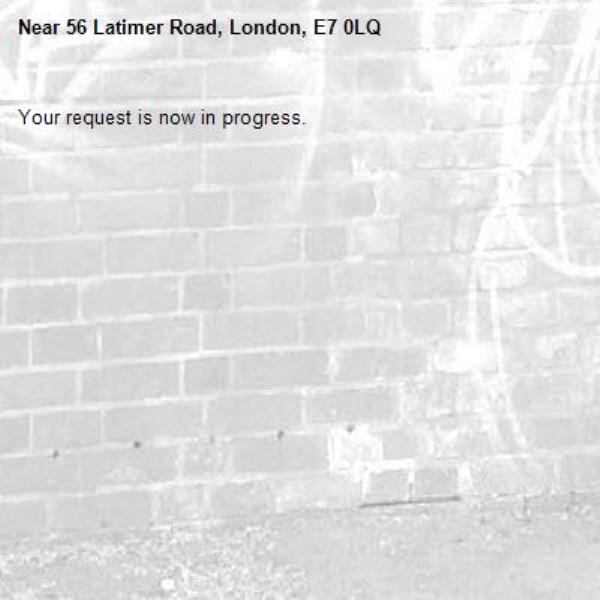 Your request is now in progress.-56 Latimer Road, London, E7 0LQ