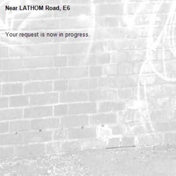 Your request is now in progress.-LATHOM Road, E6